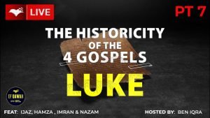 Testing The Historicity Of The Gospel Of Luke - With Ijaz, Imran, Hamza, Nazam & Ben