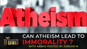 Can Atheism Lead To Immorality? With Abbas & Jordan M