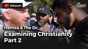 Hamza & The Dr : Examining Christianity Part 2