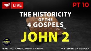Testing Historicity of The Gospel of John Pt 2 - with Ijaz ,Hamza, Imran, Nazam & Ben