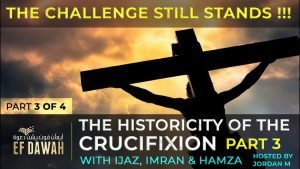 Testing The Historicity Of The Crucifixion - PART 3 - With Ijaz, Hamza & Dr Imran