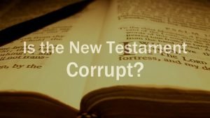 Is The New Testament Corrupt? *Must Watch*