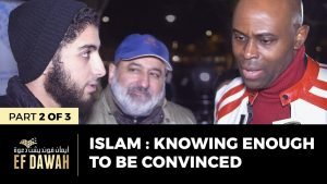 Islam : Knowing Enough To Be Convinced | Pt 2 of 3