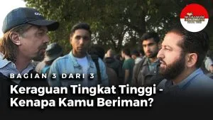 Keraguan Tingkat Tinggi - Kenapa Kamu Beriman? (Bagian 3)