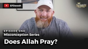 Misconception Series Pt 1| Does Allah Pray?
