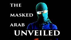 The Masked Arab Unveiled