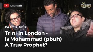 Trini in London | Pt 3 of 4 | Is Mohammad (pbuh) A True Prophet?